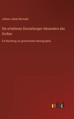 Die erhaltenen Darstellungen Alexanders des Groen 1