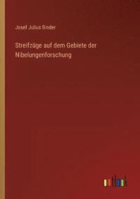 bokomslag Streifzge auf dem Gebiete der Nibelungenforschung