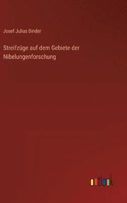 bokomslag Streifzge auf dem Gebiete der Nibelungenforschung