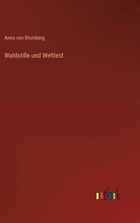 bokomslag Waldstille und Weltleid