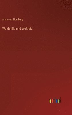 bokomslag Waldstille und Weltleid