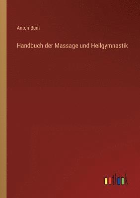Handbuch der Massage und Heilgymnastik 1