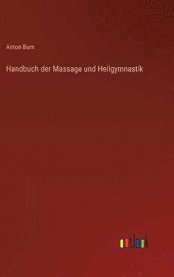 Handbuch der Massage und Heilgymnastik