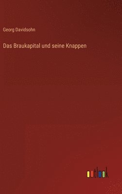 Das Braukapital und seine Knappen 1