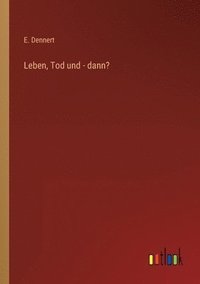bokomslag Leben, Tod und - dann?