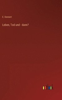 bokomslag Leben, Tod und - dann?