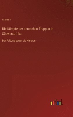 Die Kmpfe der deutschen Truppen in Sdwestafrika 1