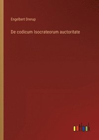 bokomslag De codicum Isocrateorum auctoritate