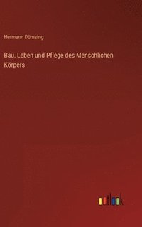 bokomslag Bau, Leben und Pflege des Menschlichen Körpers