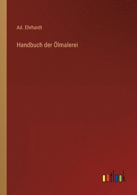 Ad Ehrhardt, Ad. Ehrhardt - Handbuch der Ölmalerei, Häftad