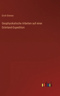 Geophysikalische Arbeiten auf einer Grnland-Expedition 1