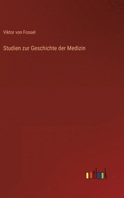 Studien zur Geschichte der Medizin 1