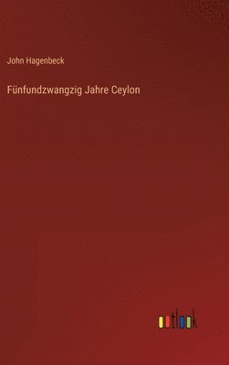 bokomslag Fnfundzwangzig Jahre Ceylon