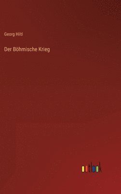 Georg Hiltl - Böhmische Krieg, Inbunden