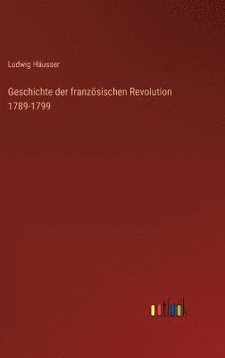 Geschichte der franzsischen Revolution 1789-1799 1