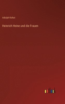 bokomslag Heinrich Heine und die Frauen