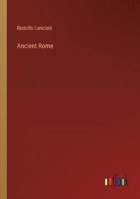 Rodolfo Lanciani - Ancient Rome, Häftad