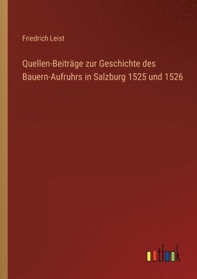 bokomslag Quellen-Beitrge zur Geschichte des Bauern-Aufruhrs in Salzburg 1525 und 1526