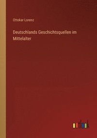 bokomslag Deutschlands Geschichtsquellen im Mittelalter