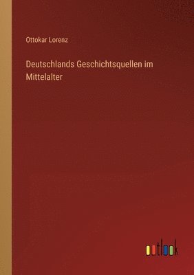 Deutschlands Geschichtsquellen im Mittelalter 1