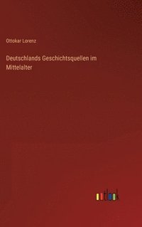 bokomslag Deutschlands Geschichtsquellen im Mittelalter