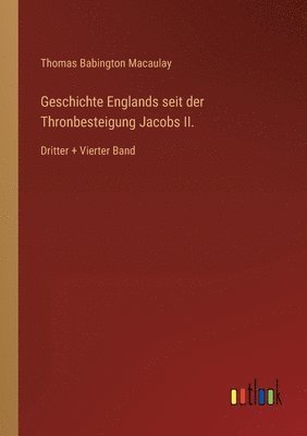 bokomslag Geschichte Englands seit der Thronbesteigung Jacobs II.