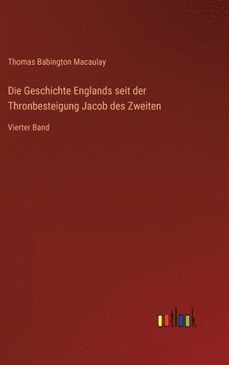 bokomslag Die Geschichte Englands seit der Thronbesteigung Jacob des Zweiten