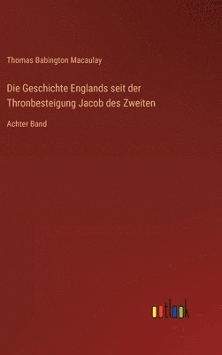 bokomslag Die Geschichte Englands seit der Thronbesteigung Jacob des Zweiten