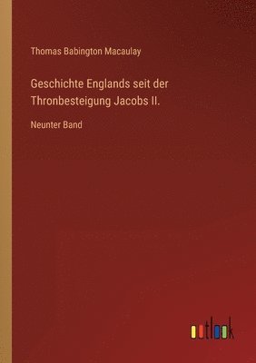 Geschichte Englands seit der Thronbesteigung Jacobs II. 1