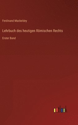 Lehrbuch des heutigen Römischen Rechts