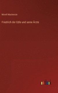 bokomslag Friedrich der Edle und seine Ärzte