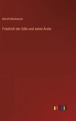 bokomslag Friedrich der Edle und seine rzte