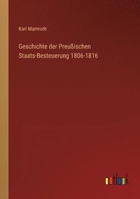 bokomslag Geschichte der Preussischen Staats-Besteuerung 1806-1816