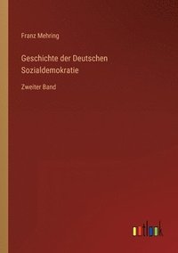 bokomslag Geschichte der Deutschen Sozialdemokratie