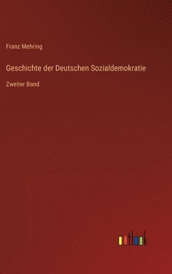 bokomslag Geschichte der Deutschen Sozialdemokratie