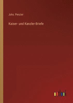 Kaiser- und Kanzler-Briefe 1