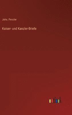 Johs Penzler, Johs. Penzler - Kaiser- und Kanzler-Briefe, Inbunden