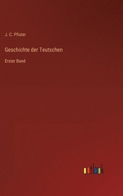 bokomslag Geschichte der Teutschen