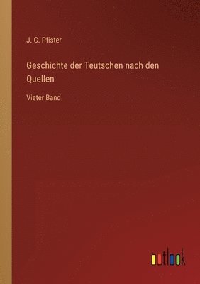 bokomslag Geschichte der Teutschen nach den Quellen