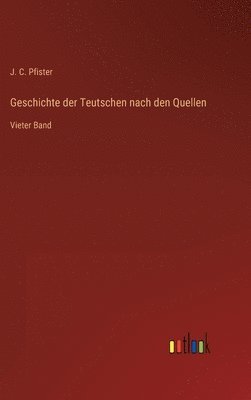 bokomslag Geschichte der Teutschen nach den Quellen