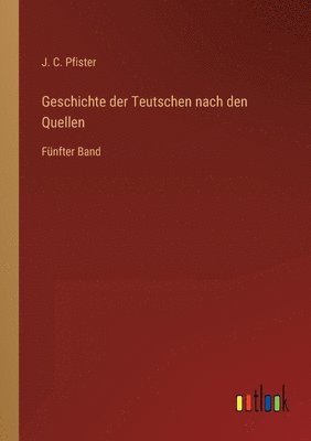 Geschichte der Teutschen nach den Quellen 1