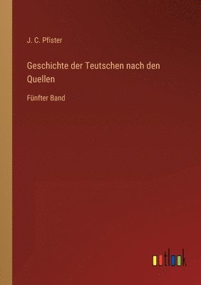 Geschichte der Teutschen nach den Quellen 1