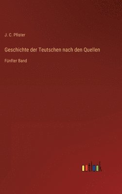 bokomslag Geschichte der Teutschen nach den Quellen