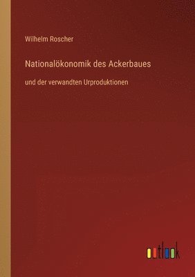 Wilhelm Roscher - Nationalökonomik des Ackerbaues, Häftad