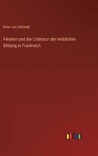 bokomslag Fénelon und die Litteratur der weiblichen Bildung in Frankreich