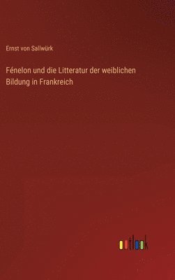 bokomslag Fénelon und die Litteratur der weiblichen Bildung in Frankreich