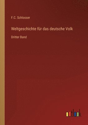 F C Schlosser, F. C. Schlosser, F.C. Schlosser - Weltgeschichte für das deutsche Volk, Häftad