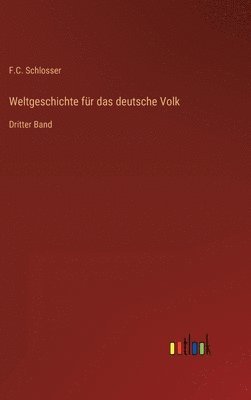F C Schlosser, F. C. Schlosser, F.C. Schlosser - Weltgeschichte für das deutsche Volk, Inbunden