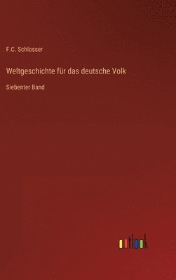 F C Schlosser, F. C. Schlosser, F.C. Schlosser - Weltgeschichte für das deutsche Volk, Inbunden