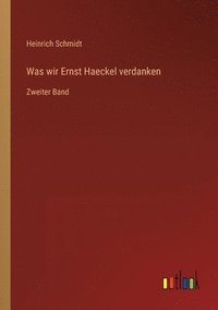 bokomslag Was wir Ernst Haeckel verdanken